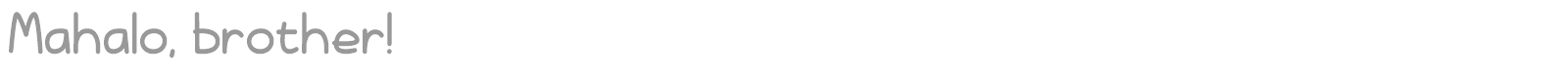 Mahalo Brother font preview